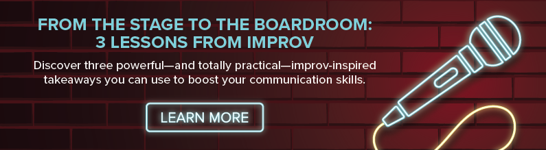 From the Stage to the Boardroom: 3 Lessons from Improv