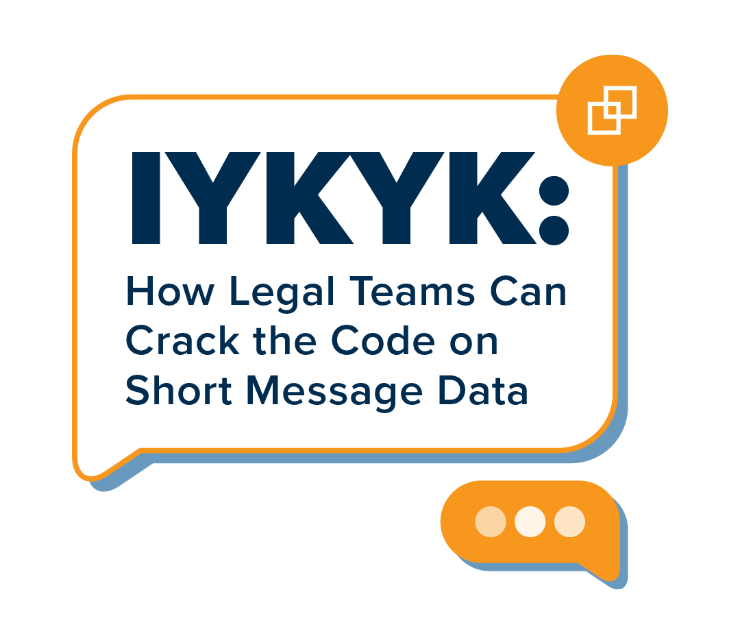 IYKYK: How Legal Teams Can Crack the Code on Short Message Data