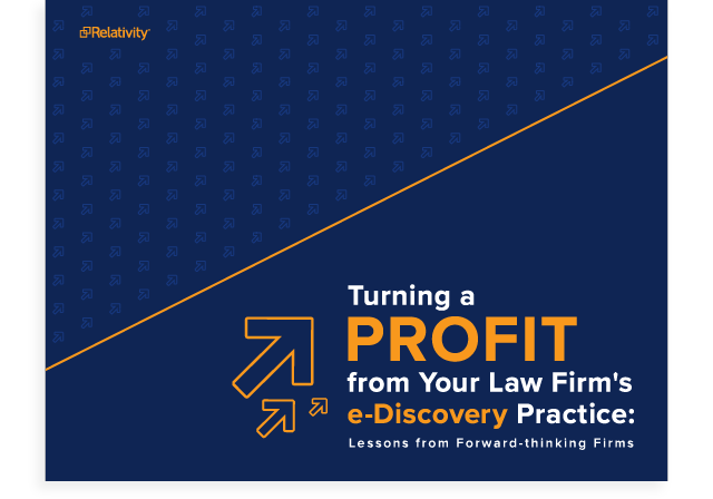Turning a Profit from Your Law Firm’s e-Discovery Practice Graphic